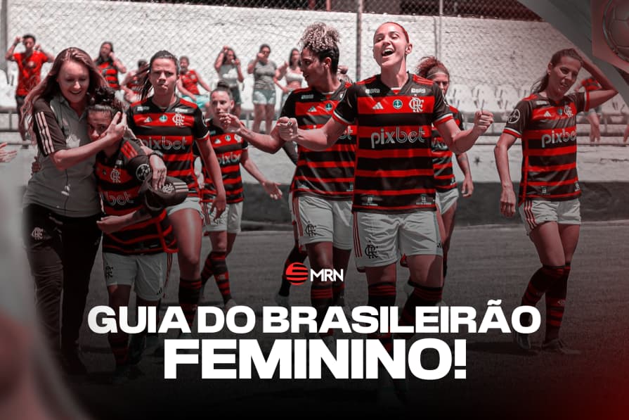 MRN preparou guia completo para acompanhar o Flamengo no Brasileirão Feminino 2024