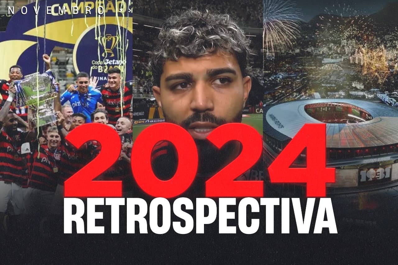 retrospectiva 2024 na parte de baixo da imagem, na esquerda jogadores do Flamengo comemorando o título da copa do brasil, ao centro gabigol concedendo uma entrevista, na direita imagem preliminar do estádio do Flamengo