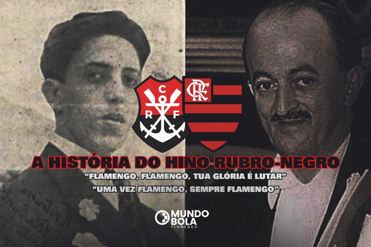 Montagem com Paulo Magalhães e Lamartine Babo no fundo. No meio, o escudo do remo e do futebol do Flamengo. Abaixo, o dizeres "a história do hino rubro-negro. flamengo, flamengo, tua glória é lutar. uma vez flamengo, sempre flamengo"