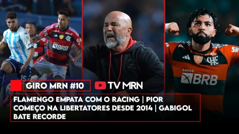 O Giro MRN #10 falou sobre empate do flamengo contra river, recorde de gabigol, matheus uribe mais distante e outras notícias importantes