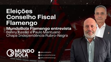 Benny Kessel e Paulo Mantuano Conselho Fiscal Flamengo